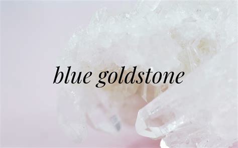 Blue Goldstone: Healing Properties & Benefits - Divine Twist