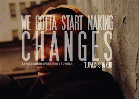 Tupac-Changes | Tupac changes, Inspirational quotes, Tupac