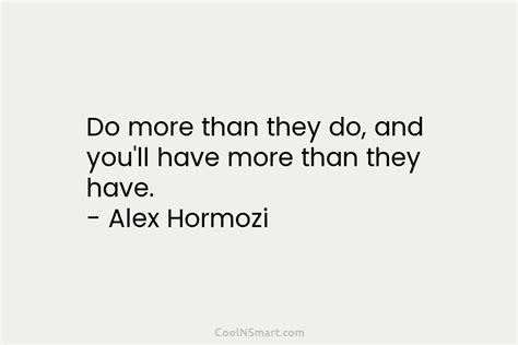 Alex Hormozi Quote: Do more than they do, and you’ll... - CoolNSmart