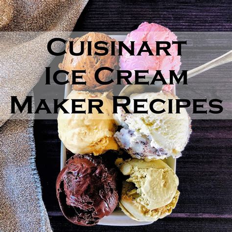 Cuisinart ice cream maker recipes easy and delicious – Artofit