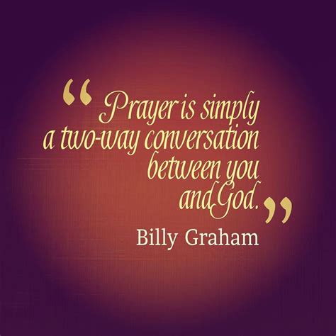 ♥ ♥ "Prayer is simply a two-way conversation between you and God." - Billy Graham #prayer # ...