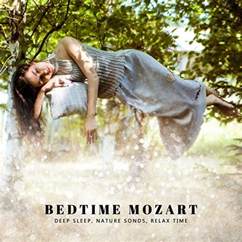 Play Bedtime Mozart – Deep Sleep, Nature Sounds, Relax Time by Classical Music for Relaxation ...