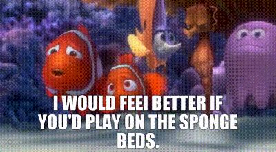 YARN | I would feeI better if you'd play on the sponge beds. | Finding Nemo | Video gifs by ...