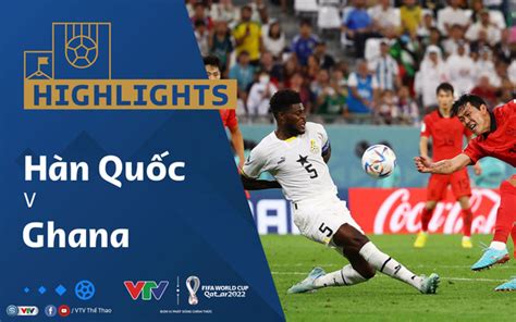 HIGHLIGHTS | ĐT Hàn Quốc vs ĐT Ghana | Bảng H VCK FIFA World Cup Qatar 2022™ | VTV.VN