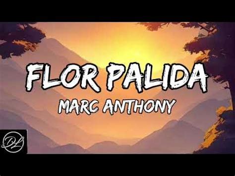 Marc Anthony - Flor Pálida (Letra/Lyrics) - YouTube