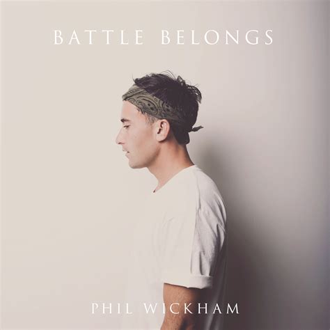 PHIL WICKHAM'S NEW SINGLE, "BATTLE BELONGS," IS AVAILABLE TODAY — the ...
