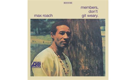 Max Roach – Members, Don’t Git Weary - Jazz Views