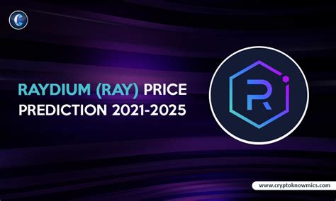 Raydium (RAY) Price Prediction 2021-2025: Will RAY Hit $12 by 2021?