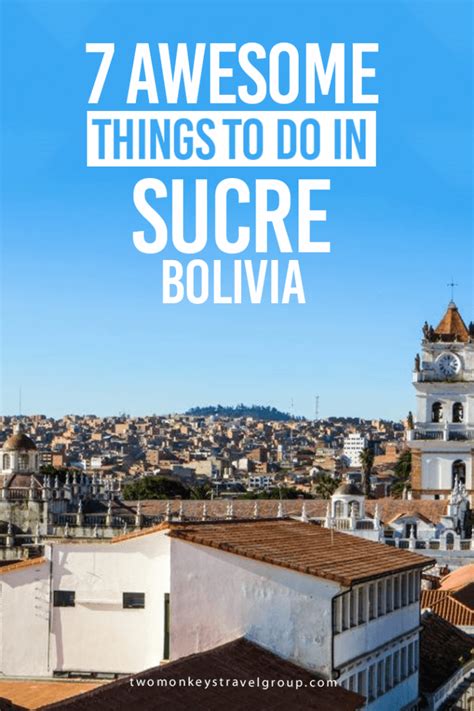 7 Awesome Things to Do in Sucre, Bolivia