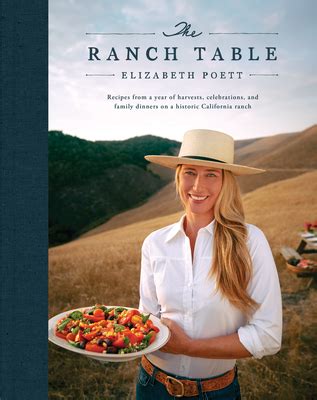 The Ranch Table: Recipes from a Year of Harvests, Celebrations, and Family Dinners on a Historic ...