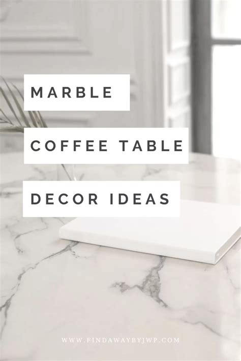 Marble coffee table decor ideas - FindAWaybyJWP