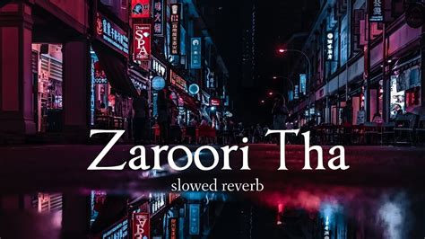 Zaroori Tha - slowed reverb - YouTube