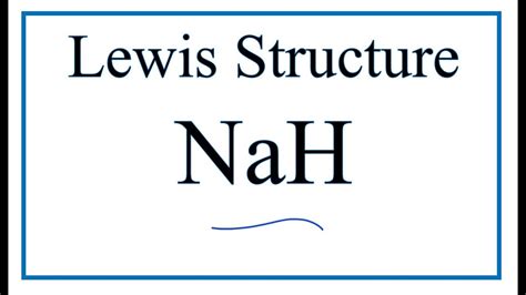 How to Draw the Lewis Dot Structure for NaH: Sodium hydride - YouTube