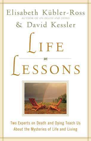 Life Lessons: Two Experts on Death and Dying Teach Us About the ...