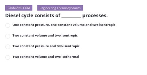 Diesel cycle consists of __________ processes. | EXAMIANS