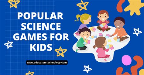 10 Best Science Games for Kids - Educators Technology