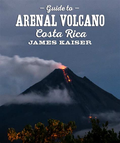 2024 Guide to Arenal Volcano National Park, Costa Rica • James Kaiser