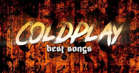 21 Best Coldplay Songs - Music Grotto