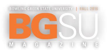 BGSU Magazine | Fall 2016