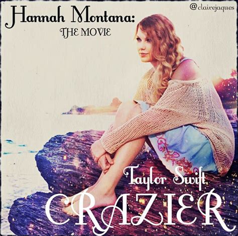 Hannah Montana The Movie Taylor Swift Crazier Cover Edit By Claire Jaques | Taylor swift crazier ...