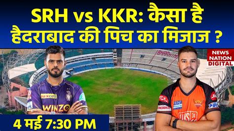 Ipl Srh Vs Kkr Weather And Pitch Report At Rajiv Gandhi International ...