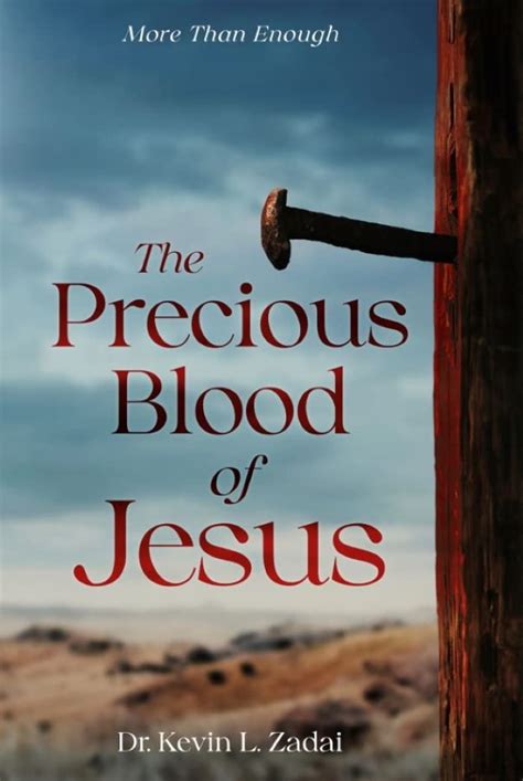 The Precious Blood Of Jesus : Encounter the Life-Changing Power of the Blood of the Lamb by ...