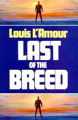 Last of the Breed - A novel by Louis L'Amour