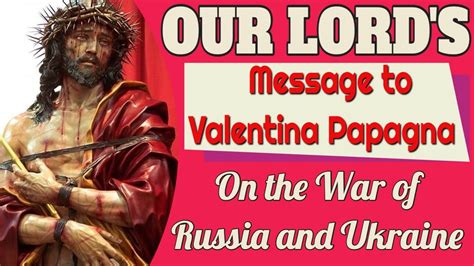 Our Lord's Message to Valentina Papagna on the War of Russia and ...