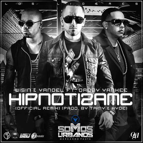 Wisin & Yandel Ft. Daddy Yankee - Hipnotizame (Official Remix) ~ Somos ...