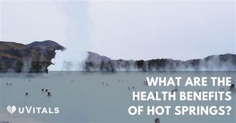 Guide to The Health Benefits of Hot Springs