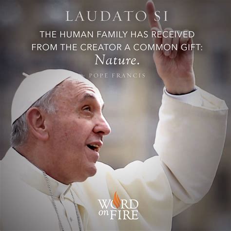 Laudato Si Environment Quotes Laudato Si Quotes Views Loving Universe Nothing Created God Who ...