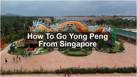 How To Go Yong Peng From Singapore - SGMYTRIPS