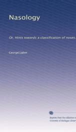 NASOLOGY OR HINTS TOWARDS A CLASSIFICATION OF NOSES Read & Download for free Book by George Jabet