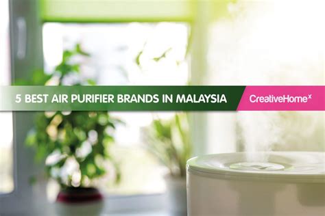 5 Best Air Purifier Brands in Malaysia - Creativehomex