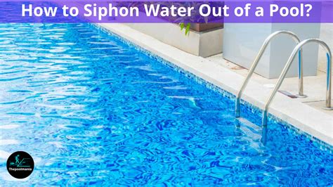 How to Siphon Water Out of a Pool? [Unconventional Solutions] - The Pool Mania