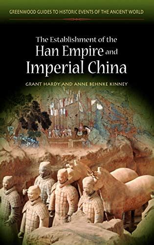 The Establishment of the Han Empire and Imperial China (Greenwood Guides to Historic Events of ...