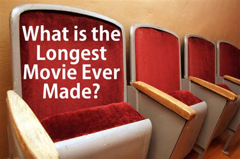 What is the Longest Movie Ever Made? - The Movie Storm