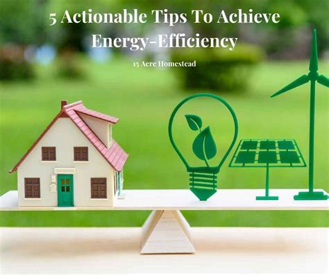 5 Actionable Tips To Achieve Energy-Efficiency - 15 Acre Homestead