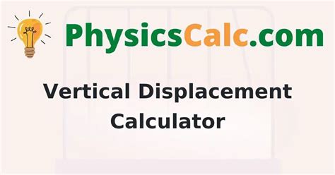 Vertical Displacement calculator - physicscalc.com