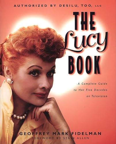 The Lucy Book: A Complete Guide to Her Five Decades on Television by Fidelman, Geoffrey Mark ...