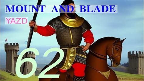 Let's play Mount&Blade Warband - Yazd - E62 - Vassal for the Nord after giving up the revolt ...