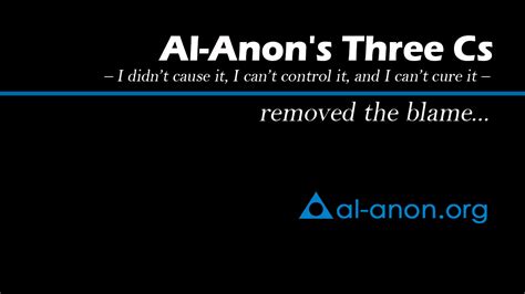 Al-Anon's Three Cs – I didn’t cause it, I can’t control it, and I can’t ...