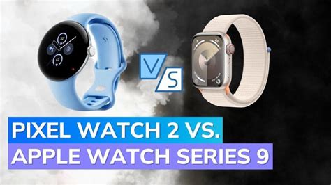 Google Pixel Watch 2 vs Apple Watch Series 9: Which smartwatch should ...