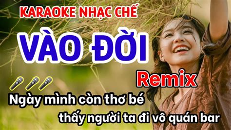 Ngày mình còn thơ bé thấy người ta đi vô quán bar karaoke - Karaoke Vào đời chế Remix - YouTube