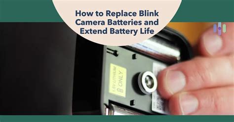 How to Replace Blink Camera Batteries and Extend Battery Life ...