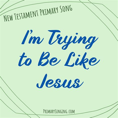 I'm Trying to Be Like Jesus (All Posts) - Primary Singing