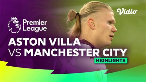 Aston Villa vs Man City - Highlights | Premier League 23/24 | Vidio