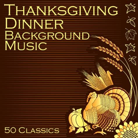 Play Thanksgiving Dinner Background Music: 50 Classics by Thanksgiving ...