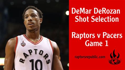 DeMar DeRozan – Shot by Shot Breakdown – Game 1 vs Pacers (with video ...