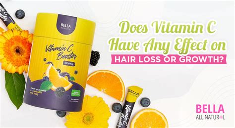 Does Vitamin C Have Any Effect on Hair Loss or Growth? – Bella All Natural